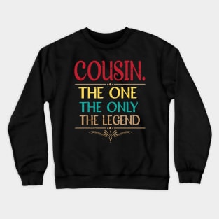 Cousin The One The Only The Legend Happy Father Parent Day Summer Vacation Class Of School Crewneck Sweatshirt